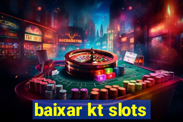 baixar kt slots